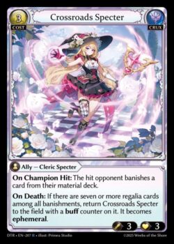 <b>チャンピオンヒット時</b>:その対戦相手のマテリアルデッキからカード1枚を追放する。<br>
<b>死亡時</b>:追放されているカードの中にレガリアカードが7枚以上ある場合、Crossroads Specterをバフカウンターが置かれた状態でフィールドに戻す。このカードはエフェメラルになる。