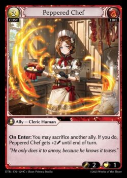 <b>登場時:</b>他のAllyを生け贄に捧げてもよい。そうした場合、Peppered Chefはターン終了時まで+2(Power)の修整を受ける。