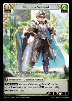 <b>シエルボーナス</b> Vacuous Servantは、攻撃オーメンごとに +1(Power)、Allyオーメンごとに +1(Life) を獲得します。