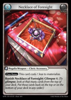 <b>クラスボーナス</b>:このカードのマテリアライズコストは1少なくなる。<br>
<b>Necklace of Foresightを追放:Glimpse 4</b> (Glimpse、あなたのデッキの上からその枚数のカードを見る。それらのカードを好きな順番であなたのデッキの一番上か一番下に戻す。)