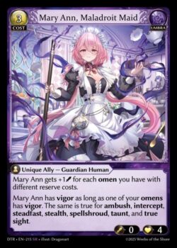Mary Annは、あなたが持つ異なるリザーブコストを持つオーメン1つにつき+1(Power)の修整を受けます。<br>
あなたのオーメンのいずれかがvigorを持っている限り、Mary Annはvigorを持ちます。アンブッシュ、<b>intercept, steadfast, stealth, spellshroud, taunt, true sight</b>も同様です。