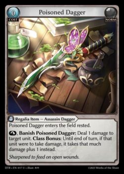 Poisoned Daggerはレスト状態で場に出る。<br>
<b>⤵, Poisoned Daggerを追放</b>:対象のユニットに1ダメージを与える。<b>クラスボーナス</b>:ターン終了時まで、そのユニットがダメージを受ける場合、代わりにそのダメージ+1のダメージを受ける。