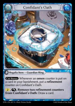 <b>シエルボーナス</b>:あなたの追放にあるカードにオーメンカウンターが置かれるたび、Confidant’s Oathの上にリファインメントカウンターを1個置く。<br>
2,⤵,Confidant’s Oathからオーメンカウンターを2個取り除く:カードを1枚引く。
