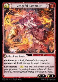 <b>登場時:</b>呪文として、Vengeful Paramourがエフェメラルである場合、対象のチャンピオンに2点のダメージを与える。<br>
<b>Ephemerate</b> — 4(このカードを墓地からこのコストを支払うことでアクティベーションしてもよい。この方法でプレイされたAllyカードは、場に出たときにエフェメラルになる。)