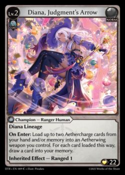 <b>ダイアナの系譜</b><br>
<b>登場時:</b>あなたの手札またはメモリーから最大2枚のエーテルチャージカードをあなたがコントロールするエーテルウィングウェポン1つにロードする。この方法でロードされたカード1枚につき、カードを1枚あなたのメモリーにドローする。<br>
<b>継承効果</b> — <b>Ranged 1</b>