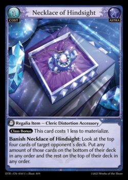 <b>クラスボーナス</b> このカードのマテリアライズコストは1少なくなる。<br>
<b>Necklace of Hindsightを追放</b>:対象の対戦相手のデッキの上から4枚のカードを見る。それらのカードのうち任意の枚数を任意の順番でデッキの一番下に置き、残りを任意の順番でデッキの一番上に置ける。