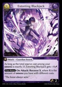 あなたのオーメンの合計リザーブコストがちょうど21である限り、「Extorting Blackjack」は+10(Power)されます。<br>
<b>クラスボーナス</b> <b>攻撃時</b>:X回復。Xは、あなたが持っている異なるコストのオーメンの総数です。